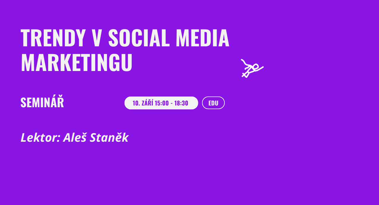 Seminář: Trendy v social media marketingu